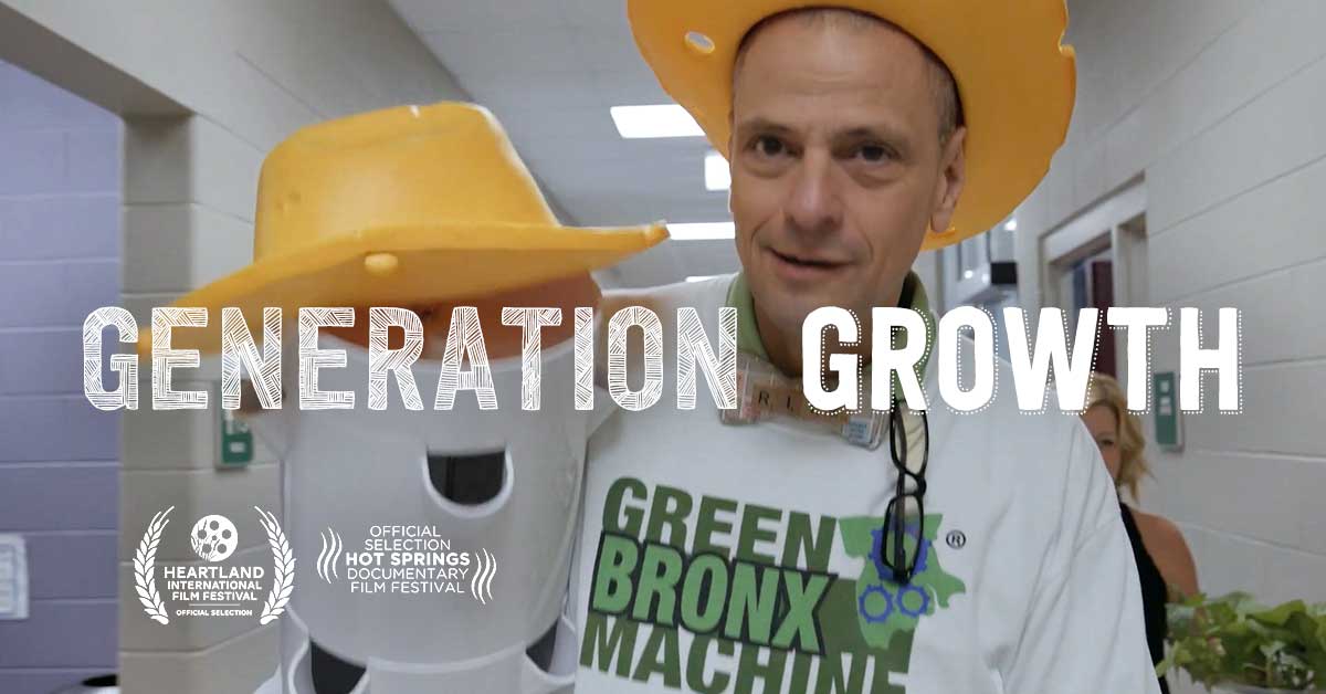 Green Bronx Machine Documentary “Generation Growth” Virtual Premiere – April 23, 2024 – 7 PM EST